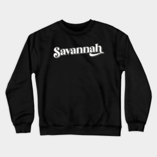 Savannah / Retro Typography Design Crewneck Sweatshirt